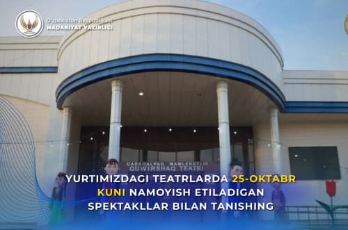 Yurtimizdagi teatrlarning 25 - oktabr, yakshanba kungi repertuari bilan tanishing.